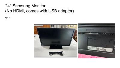 24" Samsung Monitor  (No HDMI, comes with USB adapter) 1
